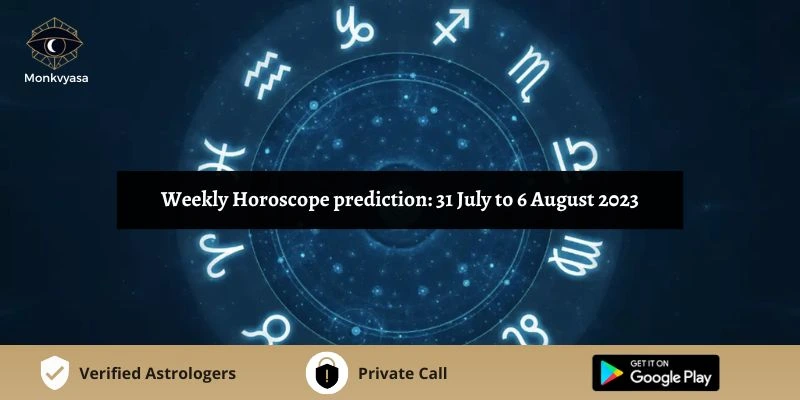 https://www.monkvyasa.com/public/assets/monk-vyasa/img/Weekly Horoscope prediction 31 July to 6 August 2023webp